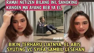 Abis syuting el vc syifa sambil lesehan, netizen bilang sangking kangen ya ma ayang beb