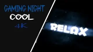 Intro Relax Design|4K-by Gaming Night