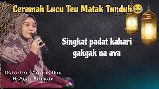 Ustadzah Cantik Umi Hj.Awit Fitriani Ceramah Sunda Lucu Teu Matak Tunduh