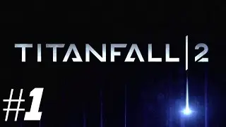 [1] Titanfall 2 Campaign Walkthrough (No Commentary)