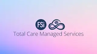 FSi - Total Care Managed Services