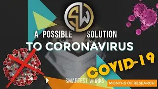 A Possible solution to COVID-19 (Only an innovative idea)