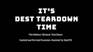 DestTD Section: “Meteor Shower Teardown”