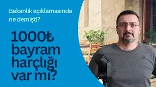 1000₺ BAYRAM HARÇLIĞI VAR MI? BAKANLIK AÇIKLAMASINDA NE DEMİŞTİ? Kesinlikle söz konusu değil.