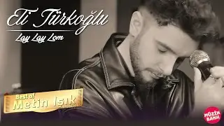 Eli Türkoğlu - Lay Lay Lom I Best Of Metin Işık Songs