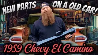 Old Rusty 1959 Chevy El Camino Gets Some New Parts! Plus Trad Rod n' Customs  Gives a Helping Hand.