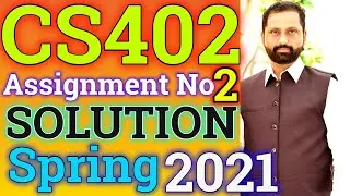 CS402 Assignment No.2 Spring 2021 100% Correct Complete Solution By Abid Farooq Bhutta.