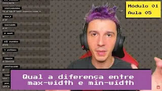 Qual a diferença entre max-width e min-width | Mod01 Aula05