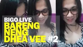 Bigo Live bareng Neng Dhea Vee #2