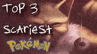 Top 3 Scariest Pokemon by Unstopableness