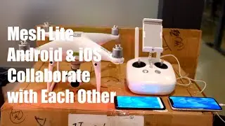 Mesh Lite Android & iOS Collaborate With Each Other to Control Phantom 4 Drone
