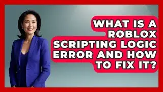 What Is A Roblox Scripting Logic Error And How To Fix It? - Open World Tycoons