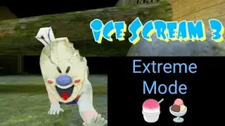 Прохождение на Экстриме " Extreme Mode ". Ice Scream 3 / Version 1.1.7 🍦🍨