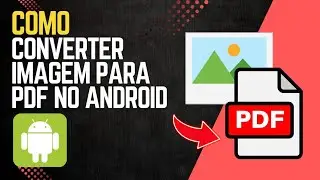 Como CONVERTER IMAGEM em PDF pelo ANDROID [2025]