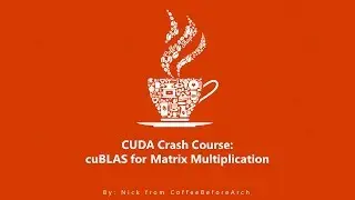 CUDA Crash Course: cuBLAS Matrix Multiplication