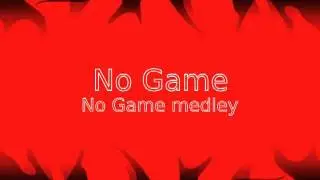No Game - Medley