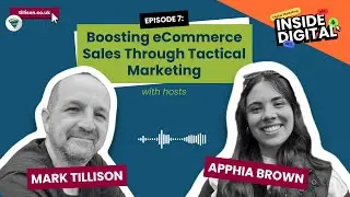 Boosting eCommerce Sales Through Tactical Marketing - Episode 7 of Inside Digital