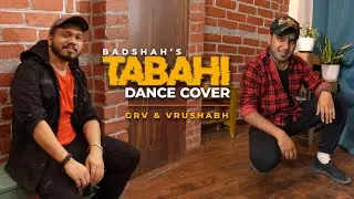 Badshah - Tabahi || Dance Cover || GRV x Vrushabh