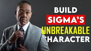 How Sigma Males Build Unbreakable Character