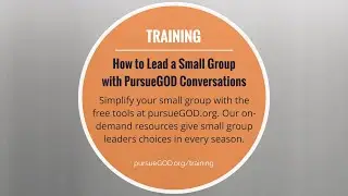 How to Lead a Small Group with PursueGOD Conversations