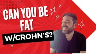 Can you be fat with Crohn's? Is that allowed? | #crohns