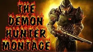 DOOM - The Demon Hunter Montage 1080p HD
