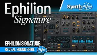 EPHILION SIGNATURE (64 new presets) | REVEAL SOUND SPIRE | SOUND LIBRARY
