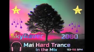 SkyRaver2000💙Mai Hard Trance in the Mix💜@ 153-155 BPM