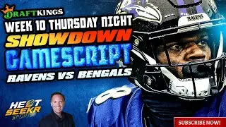 RAVENS VS BENGALS TNF THURSDAY NIGHT DRAFTKINGS #showdown | 2024 WEEK 10 NFL DFS GAMESCRIPT #captain