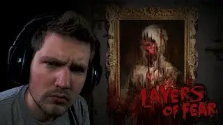 Layers of Fear - Part 1: FREAKIN' CREEPY SHIT!!!