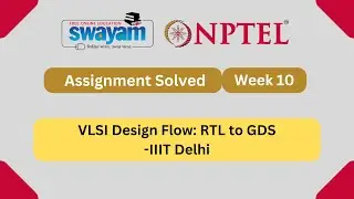 VLSI Design Flow: RTL to GDS Week 10 || NPTEL ANSWERS || MYSWAYAM 