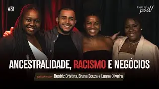 ANCESTRALIDADE E RACISMO com Luana Oliveira e Bruna Souza | Empuria, Pod! #episodio31