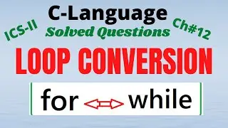How to Convert For Loop into While Loop in C Language| Loop Conversion| Chapter 12