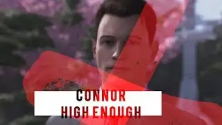 connor | rk800 | high enough