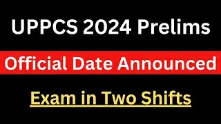 UPPCS 2024 Official Date Announced || Exam In Two Shifts