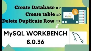 MySQL Workbench 8.0.36 Tutorial: Creating Database, Table & Deleting Duplicate Rows (2024)
