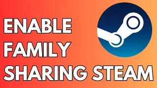 How to Enable Family Sharing on Steam 2024 - Full Tutorial