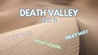 Death Valley Day 02 - Old Coke bottle, night vision, and the galaxy core!