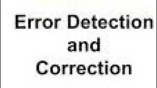 Error Correction and Detection - Intro