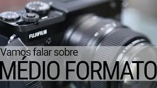 Vamos falar sobre Médio Formato - o que é, para quem é, quanto custa etc.