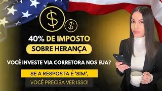 Estate TAX: IMPOSTO sobre HERANÇA - Não invista via CORRETORA nos EUA Antes de Ver ISSO - DOLARIZAR