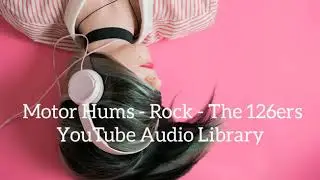 🎵[No Copyright Music] Motor Hums - The 126ers