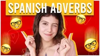 You have to KNOW these Spanish ADVERBS