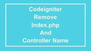 Codeigniter 3 - How to remove index.php and controller name from url