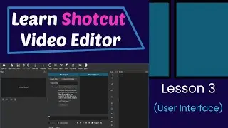 Lesson 3 on Shotcut || A short tour to Shotcut Interface