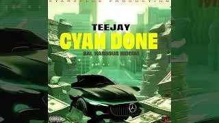 Teejay - Cyah Done {Official Audio}