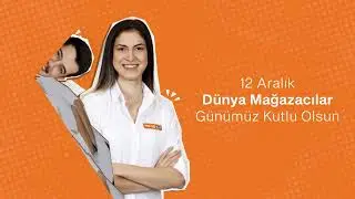12 Aralık Dünya Mağazacılar Günümüz Kutlu Olsun!