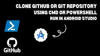 Clone GitHub or Git Repository or Project Using CMD or PowerShell & Run in Android Studio
