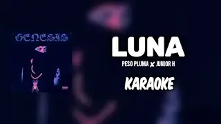 Luna - Peso Pluma ✘ Junior H ||KARAOKE 2023 🔥🔥||