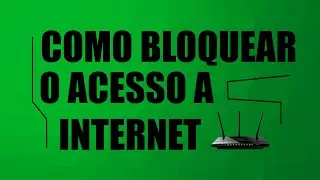 COMO BLOQUEAR O A INTERNET (INTRUSO)